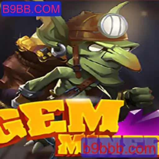 Descubra o Mundo de GemMiner: Sua Aventura Começa com B9BB.COM